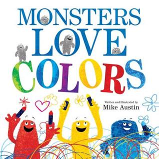 Monsters Love Colors (2013) by Mike Austin