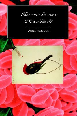 Monterra's Deliciosa & Other Tales & (2003) by Anna Tambour