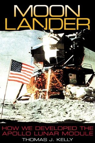 Moon Lander: How We Developed the Apollo Lunar Module (2001) by Thomas J. Kelly