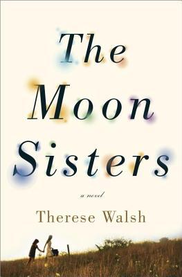 Moon Sisters (2014) by Therese Walsh