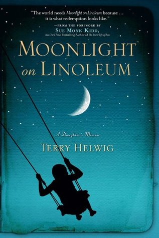 Moonlight on Linoleum: A Daughter's Memoir (2011) by Terry Helwig