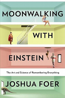 Moonwalking with Einstein: The Art and Science of Remembering Everything (2011)