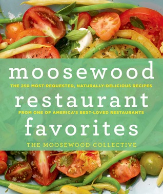 Moosewood Restaurant Favorites: The 250 Most-Requested, Naturally Delicious Recipes from One of America's Best-Loved Restaurants (2013)