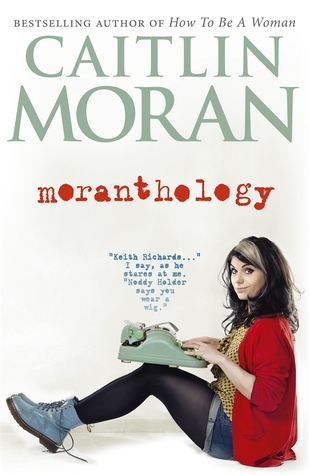 Moranthology (2012) by Caitlin Moran