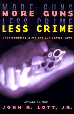 More Guns, Less Crime: Understanding Crime and Gun Control Laws (2000) by John R. Lott Jr.