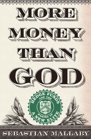 More Money Than God: Hedge Funds and the Making of a New Elite (2010) by Sebastian Mallaby