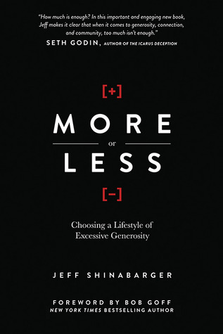 More or Less: Choosing a Lifestyle of Excessive Generosity (2013) by Jeff Shinabarger