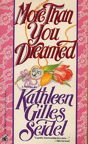 More Than You Dreamed (1991) by Kathleen Gilles Seidel