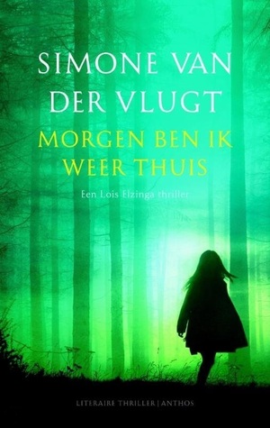 Morgen ben ik weer thuis (2013) by Simone van der Vlugt