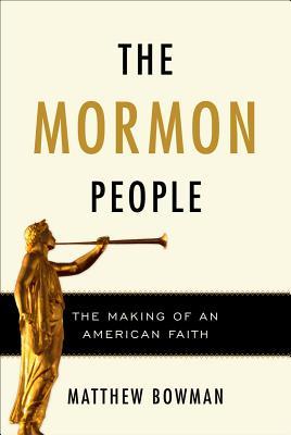 Mormon People (2012) by Matthew Bowman