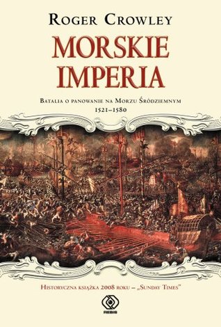 Morskie imperia. Batalia o panowanie na Morzu Śródziemnym 1521-1580 (2008)