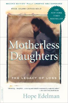 Motherless Daughters: The Legacy of Loss (2006) by Hope Edelman