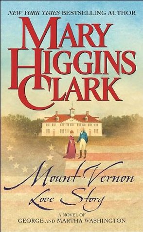 Mount Vernon Love Story: A Novel of George and Martha Washington (2003) by Mary Higgins Clark