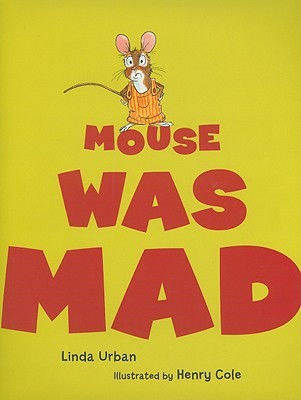 Mouse Was Mad (2009) by Linda Urban