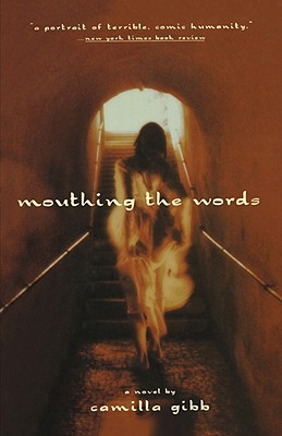 Mouthing the Words (2002) by Camilla Gibb