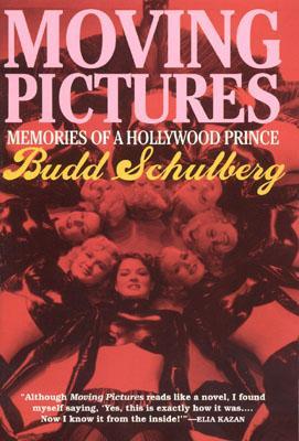 Moving Pictures: Memories of a Hollywood Prince (2003) by Budd Schulberg