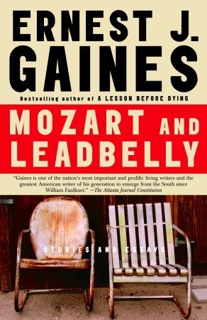 Mozart and Leadbelly (2006) by Ernest J. Gaines