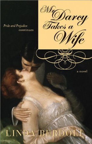 Mr. Darcy Takes a Wife: Pride and Prejudice Continues (2004) by Linda Berdoll