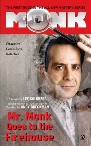 Mr. Monk Goes to the Firehouse (2006) by Lee Goldberg