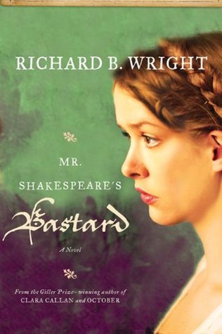 Mr. Shakespeare's Bastard (2010) by Richard B. Wright