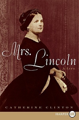 Mrs. Lincoln LP: A Life (2009) by Catherine Clinton