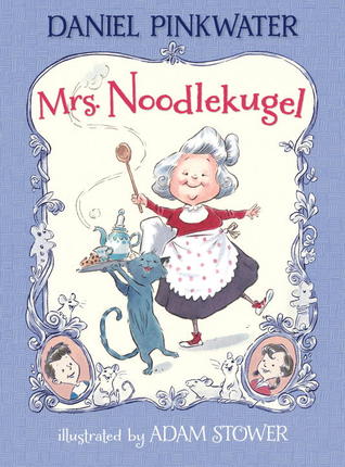 Mrs. Noodlekugel (2012) by Daniel Pinkwater