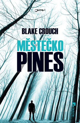 Městečko Pines (2013) by Blake Crouch