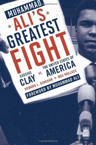 Muhammad Ali's Greatest Fight: Cassius Clay vs. the United States of America (2000) by Howard L. Bingham