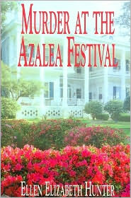 Murder at the Azalea Festival (2004) by Ellen Elizabeth Hunter