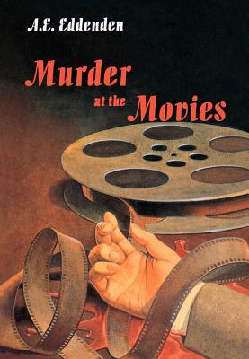 Murder at the Movies (2005) by A.E. Eddenden