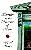 Murder in the Museum of Man (1997) by Alfred Alcorn