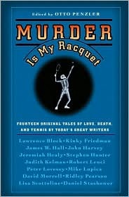 Murder Is My Racquet: Fourteen Original Tales of Love, Death, and Tennis by Today's Great Writers (Original Tennis Mysteries) (2009)