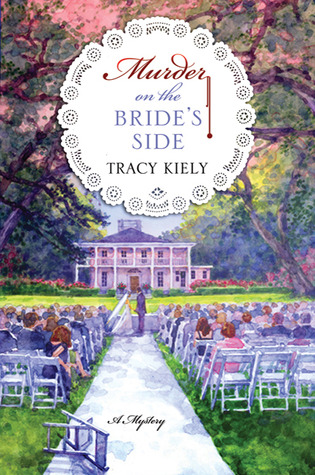 Murder on the Bride's Side (2010) by Tracy Kiely