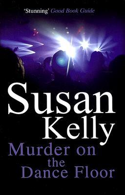 Murder on the Dance Floor (2007) by Susan B. Kelly