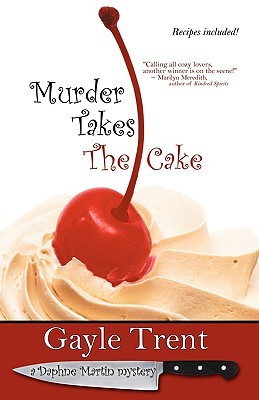 Murder Takes the Cake (2008) by Gayle Trent