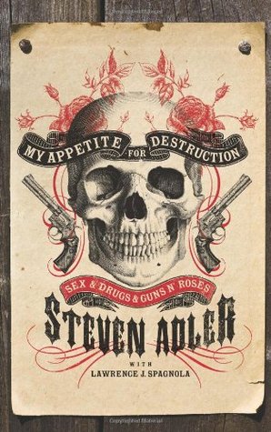 My Appetite for Destruction: Sex, and Drugs, and Guns N' Roses (2010)