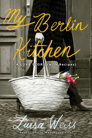 My Berlin Kitchen: A Love Story (with Recipes) (2012)