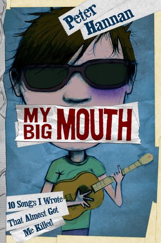 My Big Mouth: 10 Songs I Wrote That Almost Got Me Killed (2011) by Peter Hannan