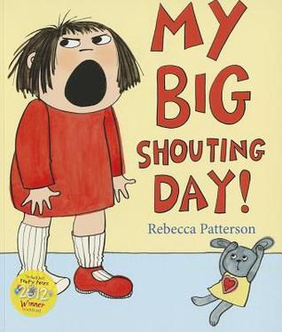 My Big Shouting Day (2012) by Rebecca Patterson