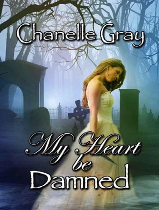 My Heart Be Damned (2000) by Chanelle Gray