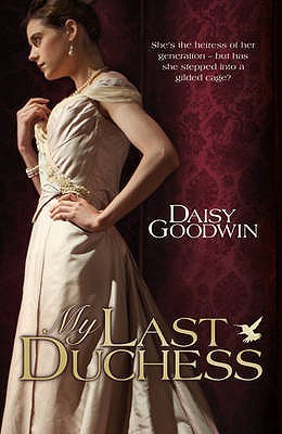 My Last Duchess (2010) by Daisy Goodwin