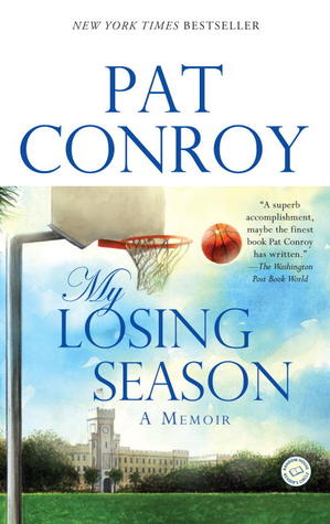 My Losing Season: A Memoir (2003) by Pat Conroy