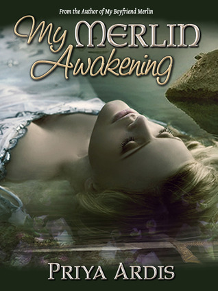 My Merlin Awakening (2012) by Priya Ardis