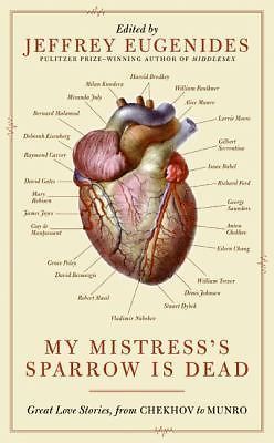 My Mistress's Sparrow is Dead: Great Love Stories, from Chekhov to Munro (2008) by Jeffrey Eugenides