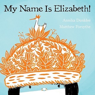 My Name is Elizabeth! (2011) by Annika Dunklee