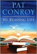 My Reading Life (2000) by Pat Conroy