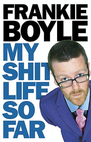 My Shit Life So Far (2009) by Frankie Boyle