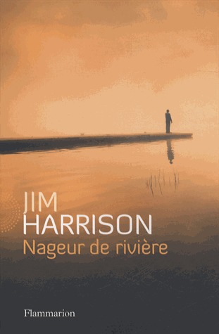Nageur de rivière (2014) by Jim Harrison