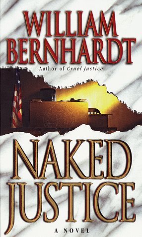Naked Justice (1997) by William Bernhardt