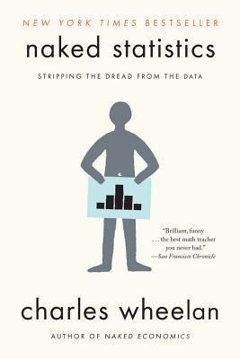 Naked Statistics: Stripping the Dread from the Data (2014)